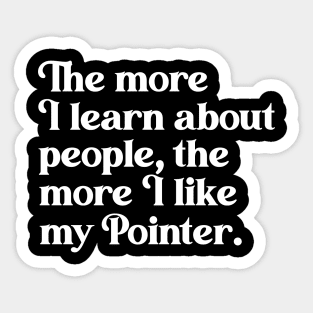 The More I Learn About People, the More I Like My Pointer Sticker